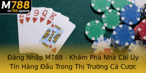 Ang Nhap M788 Kham Pha Nha Cai Uy Tin Hang Au Trong Thi Truong Ca Cuoc Viet Nam