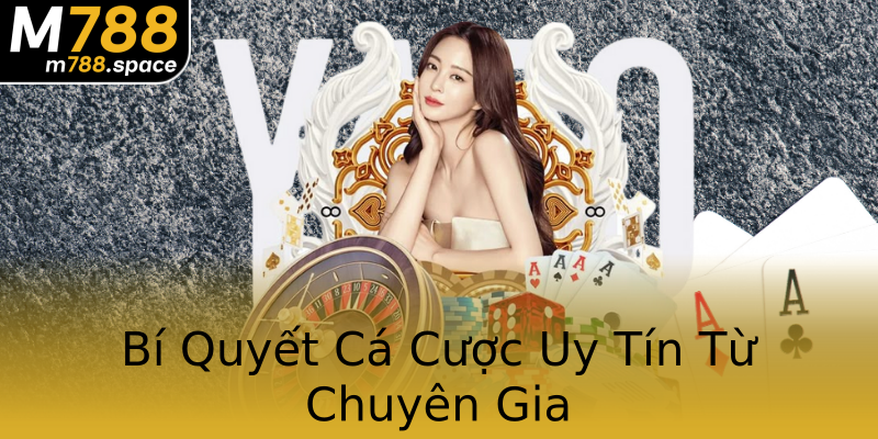 Bí Quyết Cá Cược Uy Tín Từ Chuyên Gia Bí Quyết Cá Cược Uy Tín Từ Chuyên Gia