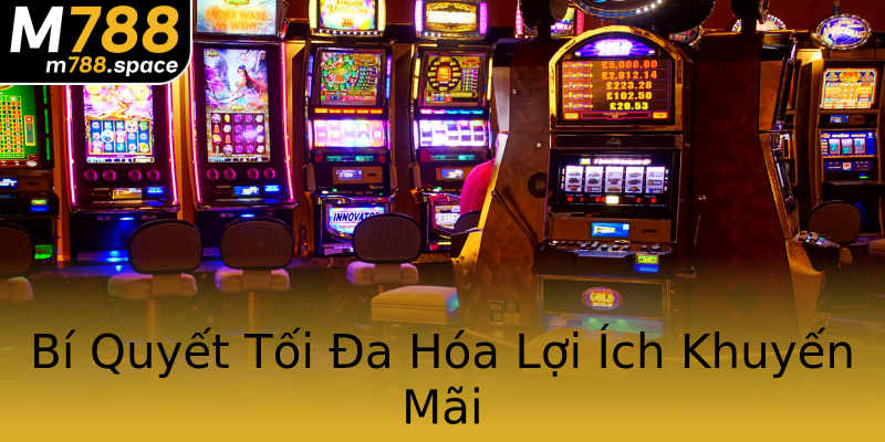 Bí Quyết Tối Đa Hóa Lợi Ích Khuyến Mãi Bí Quyết Tối Đa Hóa Lợi Ích Khuyến Mãi