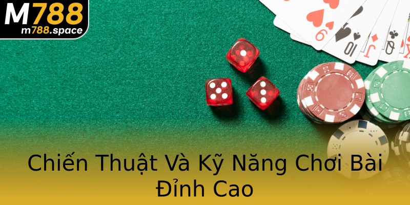 Chiến Thuật Và Kỹ Năng Chơi Bài Đỉnh Cao Chiến Thuật Và Kỹ Năng Chơi Bài Đỉnh Cao