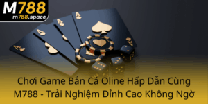 Choi Game Ban Ca Oline Hap Dan Cung M788 Trai Nghiem Dinh Cao Khong Ngo0