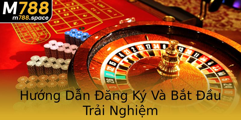 Hướng Dẫn Đăng Ký Và Bắt Đầu Trải Nghiệm Hướng Dẫn Đăng Ký Và Bắt Đầu Trải Nghiệm