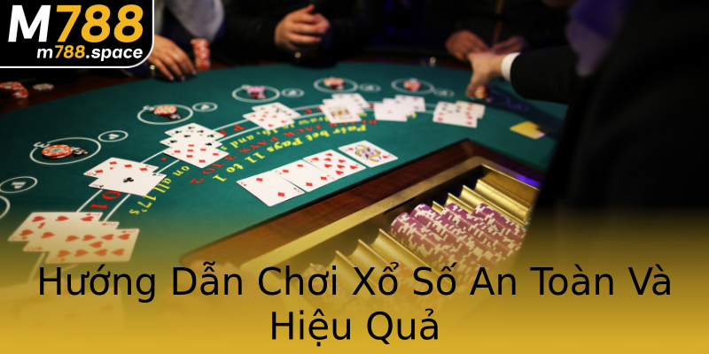Hướng Dẫn Chơi Xổ Số An Toàn Và Hiệu Quả Hướng Dẫn Chơi Xổ Số An Toàn Và Hiệu Quả