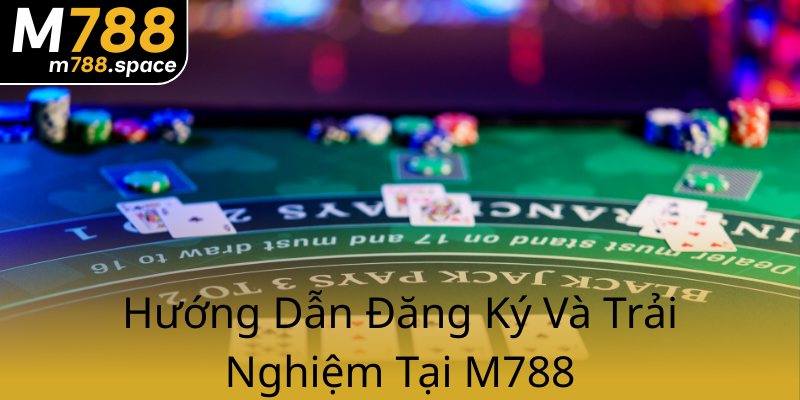 Đại Lý M788 - Nhà Cái Đáng Tin Cậy Nhất Việt Nam 2025 2 Huong Dan Dang Ky Va Trai Nghiem Tai M7880