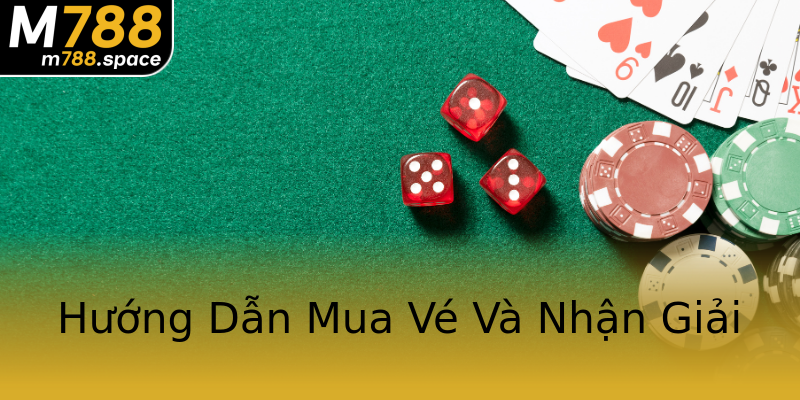 Hướng Dẫn Mua Vé Và Nhận Giải Hướng Dẫn Mua Vé Và Nhận Giải