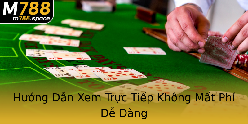 Hướng Dẫn Xem Trực Tiếp Không Mất Phí Dễ Dàng Hướng Dẫn Xem Trực Tiếp Không Mất Phí Dễ Dàng