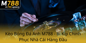 Keo Bong Da Anh M788 Bi Kip Chinh Phuc Nha Cai Hang Dau0