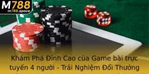 Kham Pha Inh Cao Cua Game Bai Truc Tuyen 4 Nguoi Trai Nghiem Oi Thuong Than Thanh Cung M Kham Pha In