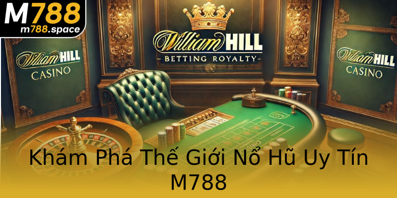 Khám Phá Thế Giới Nổ Hũ Uy Tín M788 Khám Phá Thế Giới Nổ Hũ Uy Tín M788