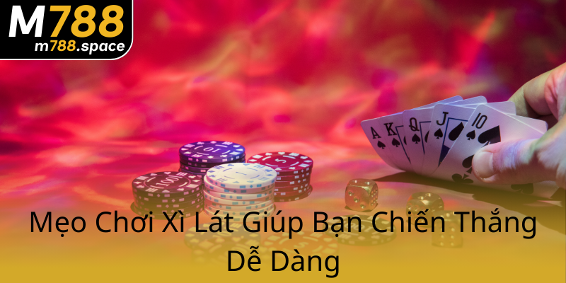 Khám Phá Game Bài Xì Lát Cùng M788 - Trải Nghiệm Đỉnh Cao Của Game Bài 2 Meo Choi Xi Lat Giup Ban Chien Thang De Dang0
