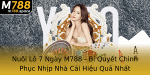 Nuoi Lo 7 Ngay M788 Bi Quyet Chinh Phuc Nhip Nha Cai Hieu Qua Nhat