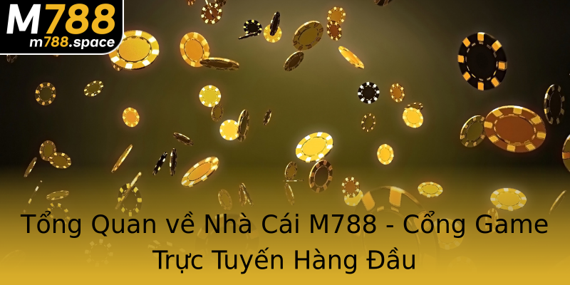 Tổng Quan về Nhà Cái M788 - Cổng Game Trực Tuyến Hàng Đầu Tổng Quan về Nhà Cái M788 - Cổng Game Trực Tuyến Hàng Đầu
