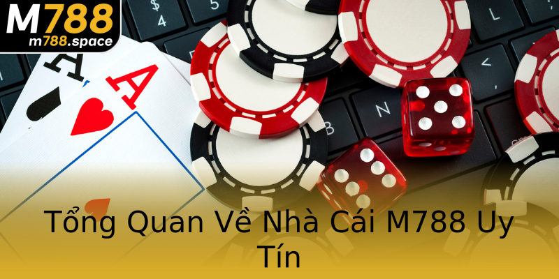 Tổng Quan Về Nhà Cái M788 Uy Tín Tổng Quan Về Nhà Cái M788 Uy Tín