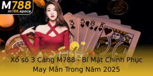 Xo So 3 Cang M788 Bi Mat Chinh Phuc May Man Trong Nam 2025